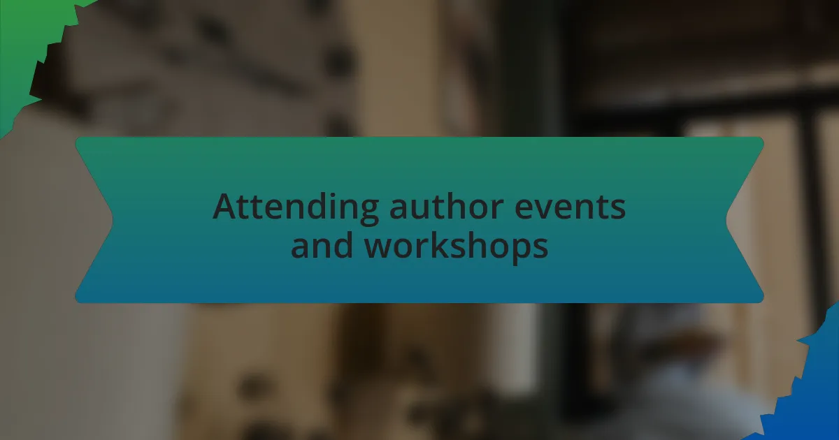 Attending author events and workshops