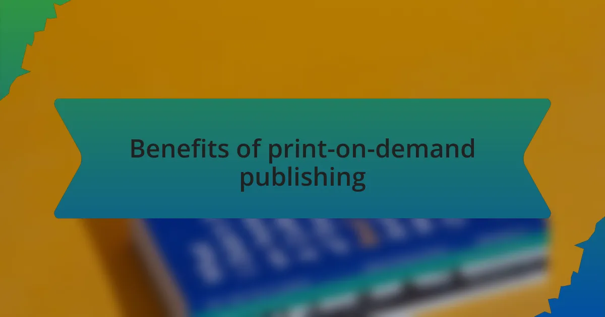Benefits of print-on-demand publishing