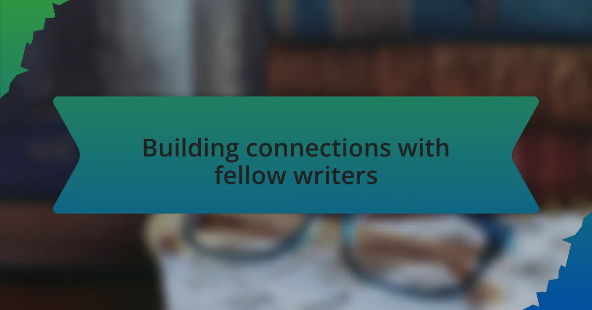 Building connections with fellow writers