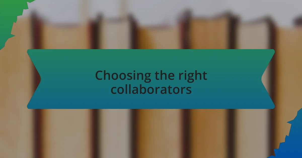 Choosing the right collaborators