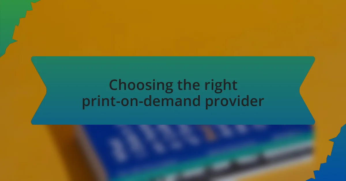 Choosing the right print-on-demand provider