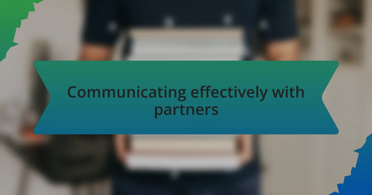Communicating effectively with partners