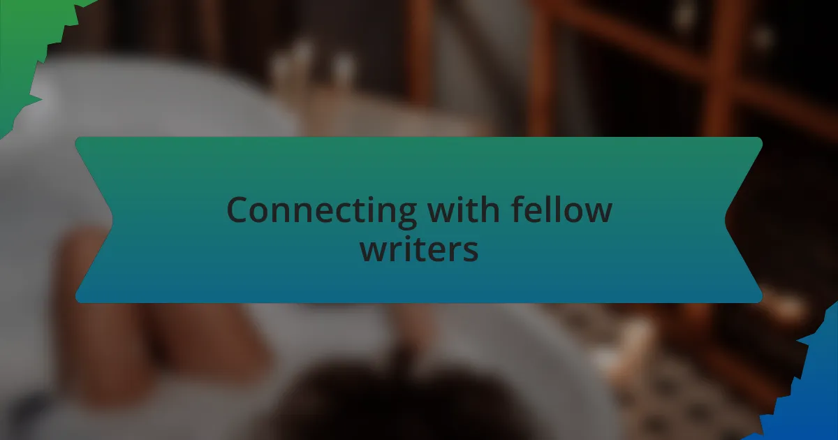 Connecting with fellow writers