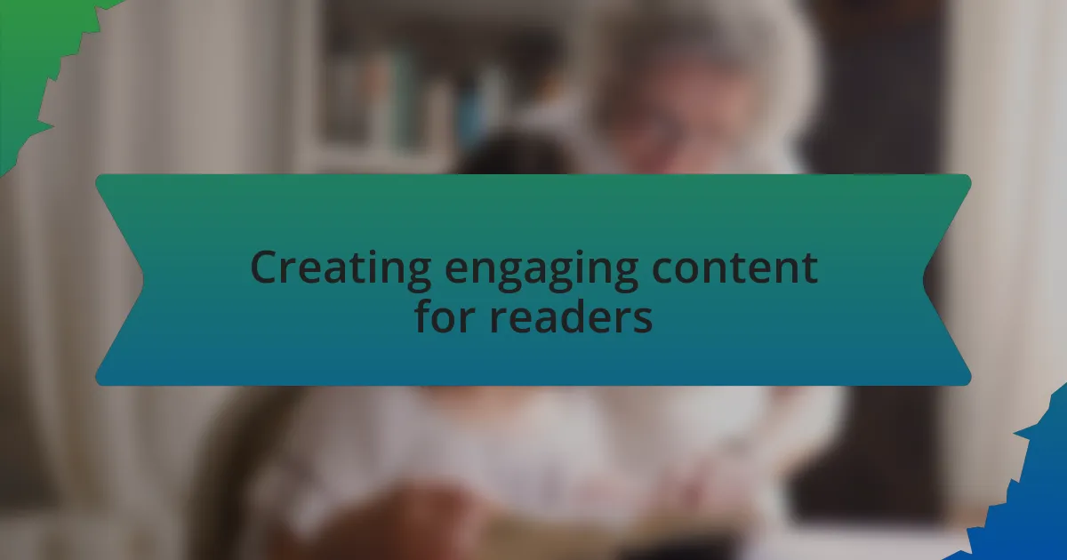 Creating engaging content for readers