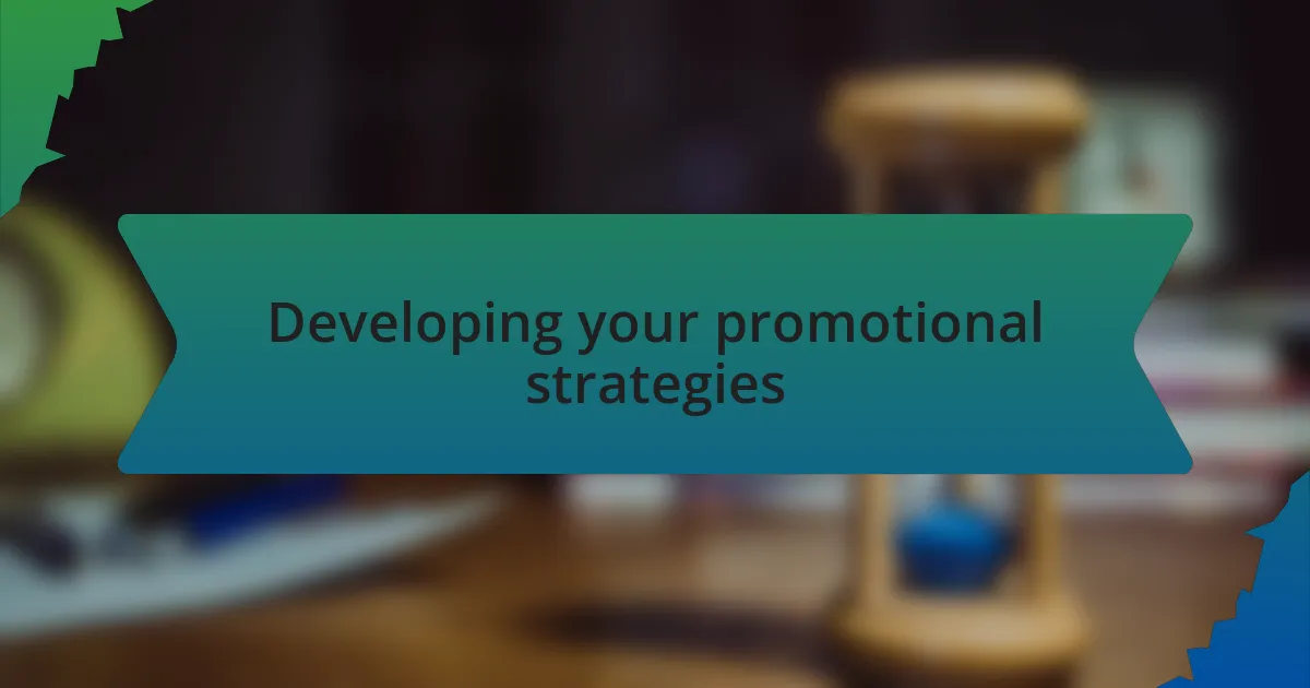 Developing your promotional strategies