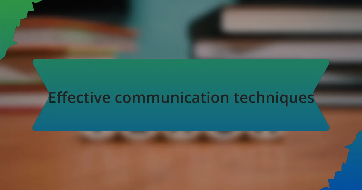 Effective communication techniques