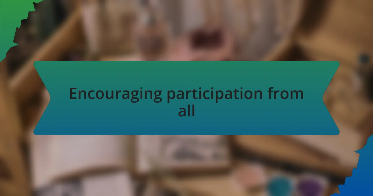 Encouraging participation from all