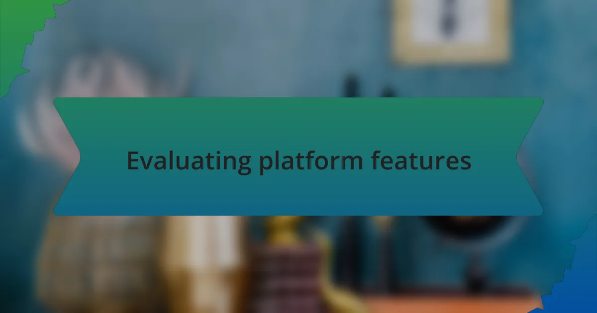Evaluating platform features
