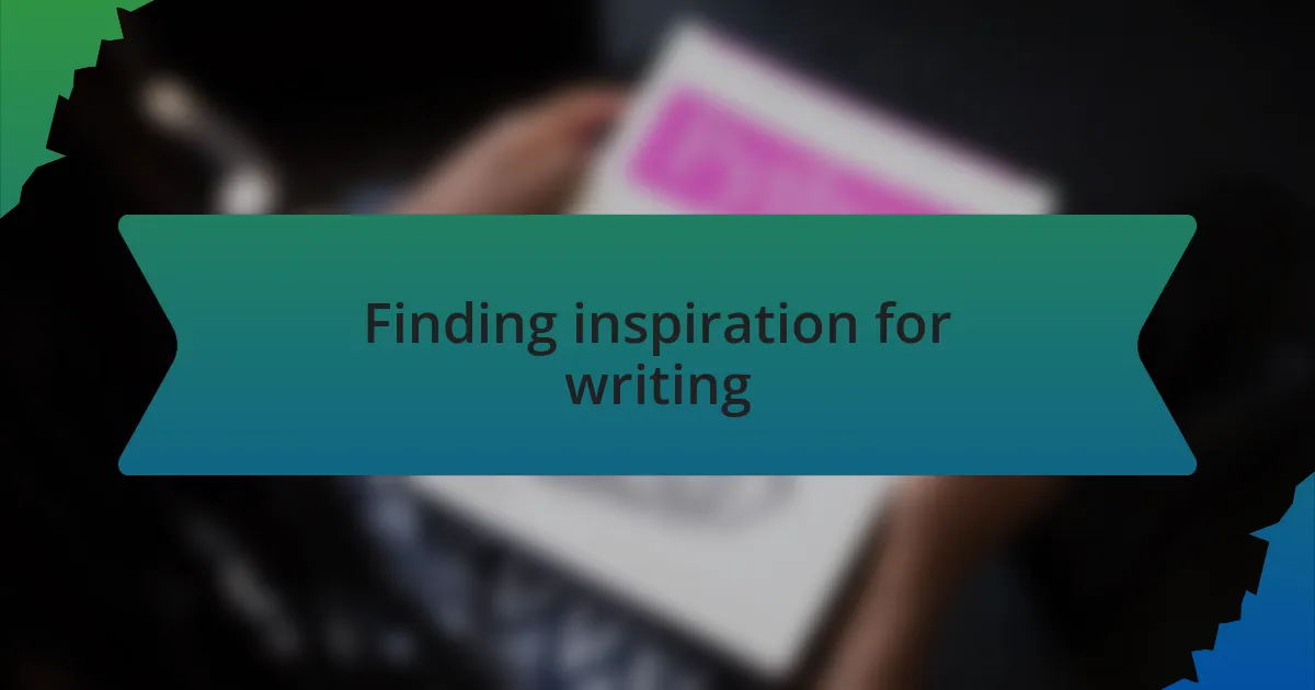 Finding inspiration for writing