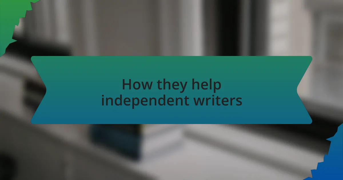 How they help independent writers