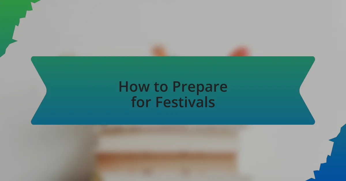 How to Prepare for Festivals