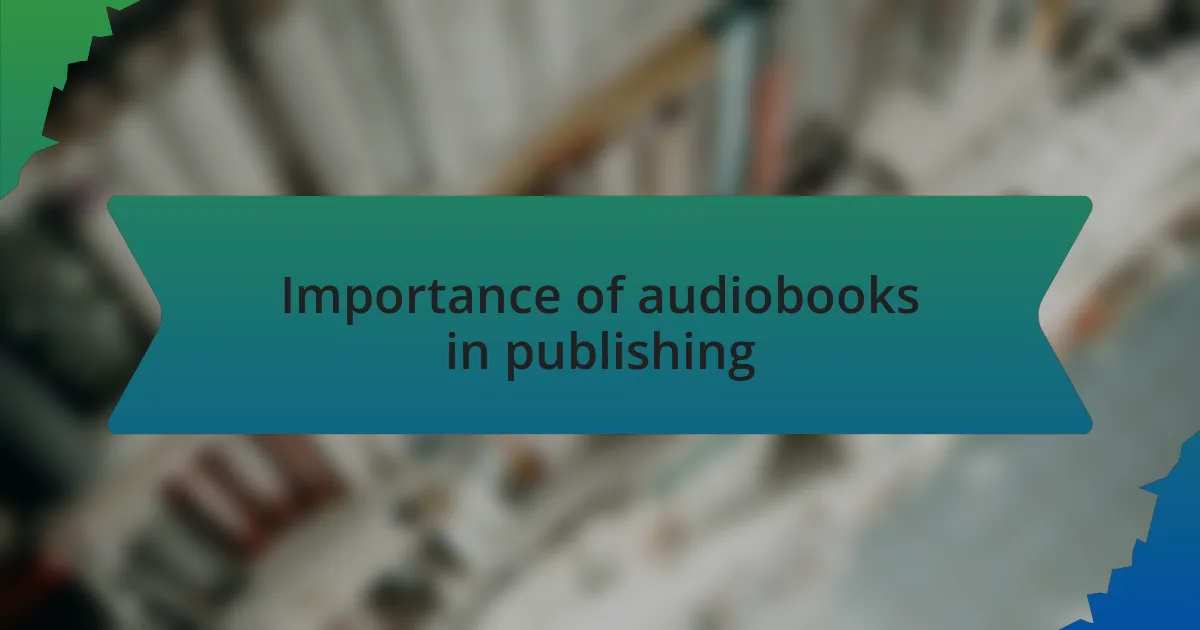 Importance of audiobooks in publishing