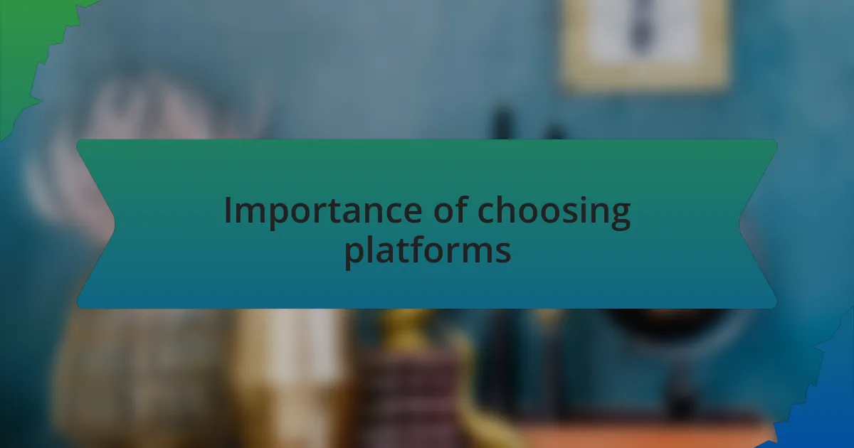 Importance of choosing platforms
