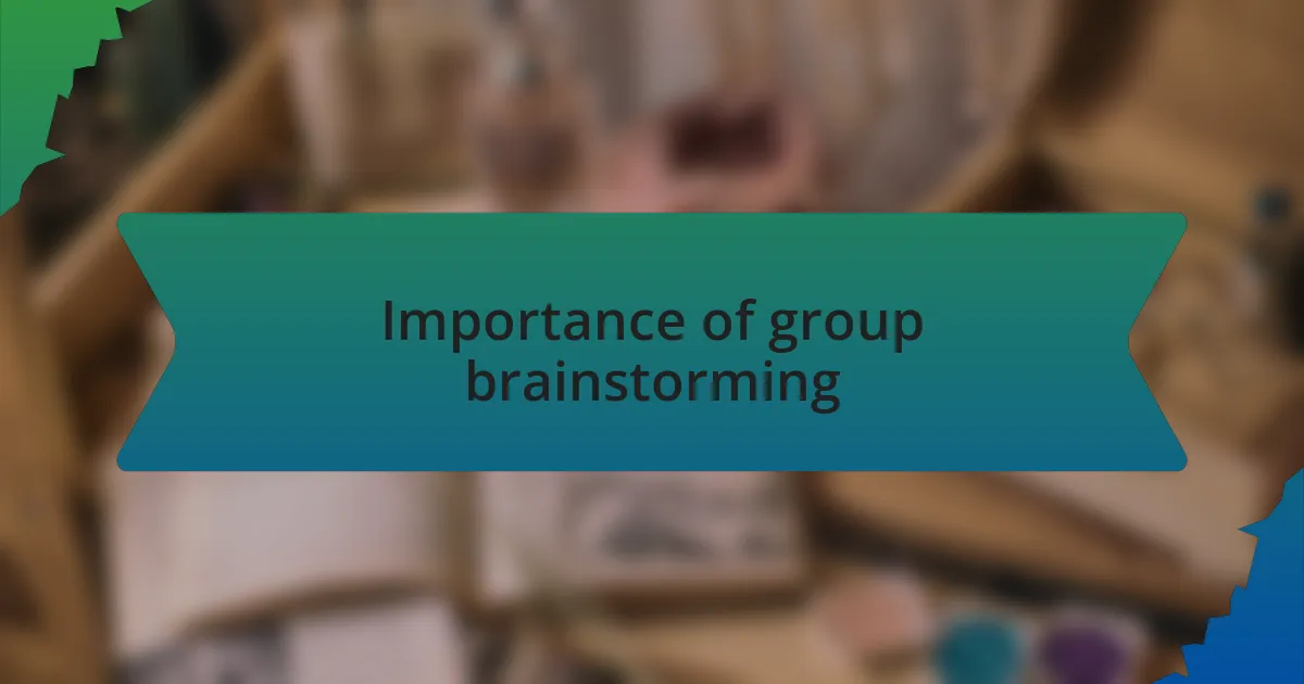 Importance of group brainstorming