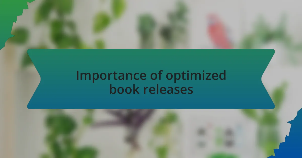 Importance of optimized book releases