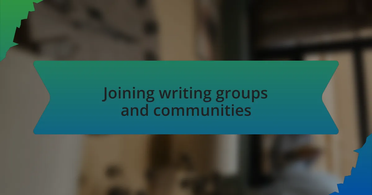 Joining writing groups and communities