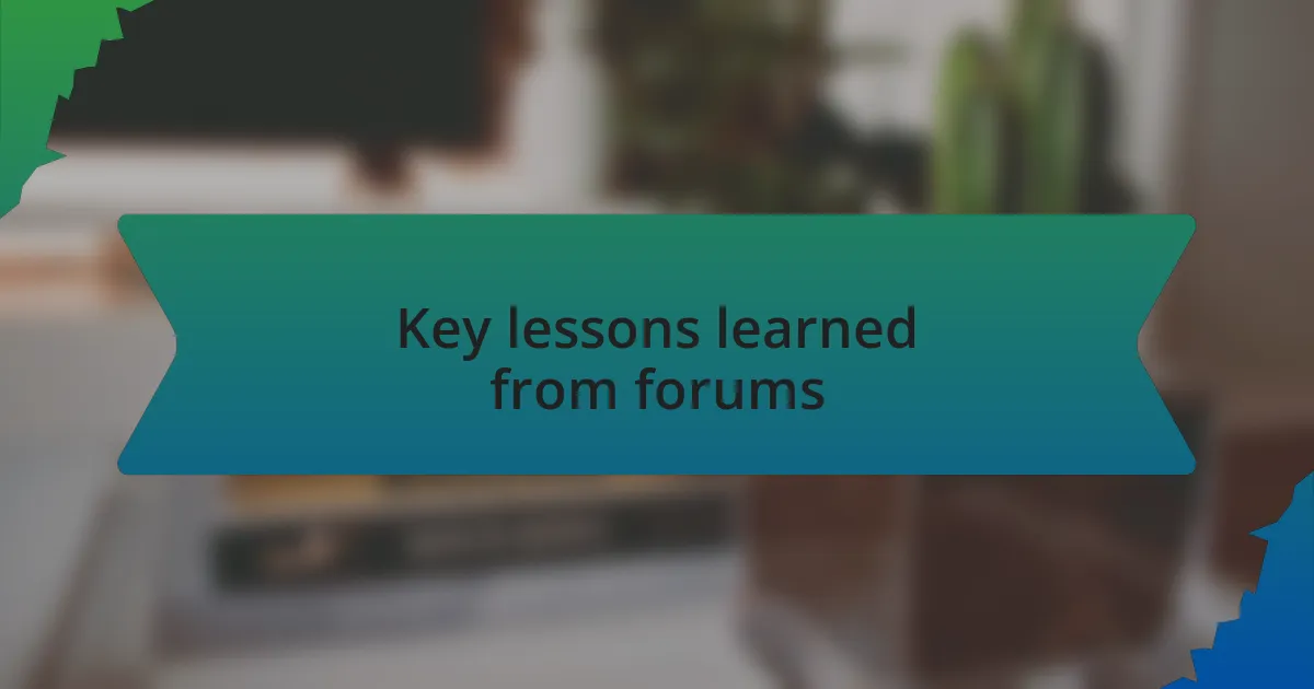 Key lessons learned from forums