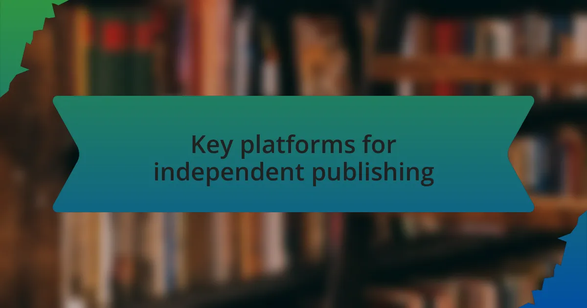 Key platforms for independent publishing