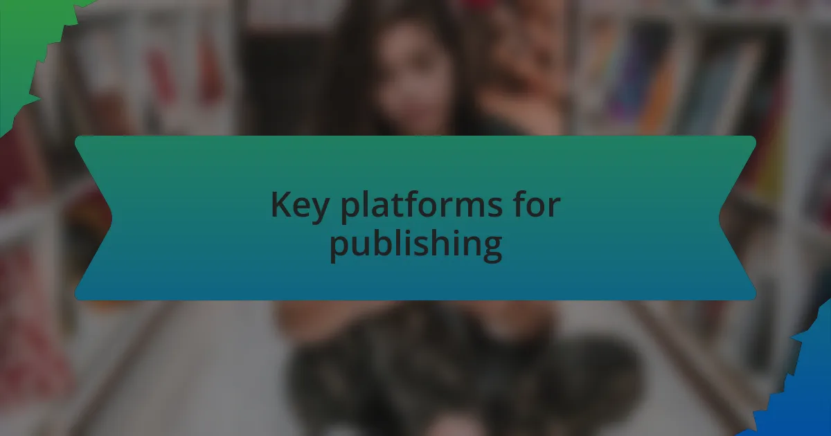 Key platforms for publishing