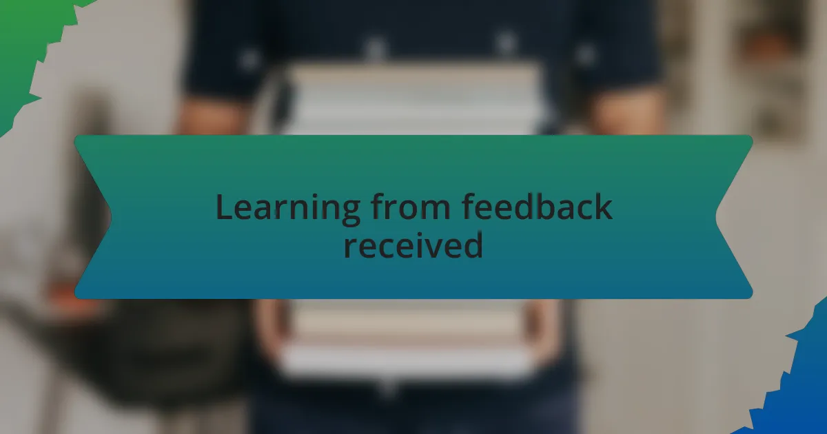 Learning from feedback received