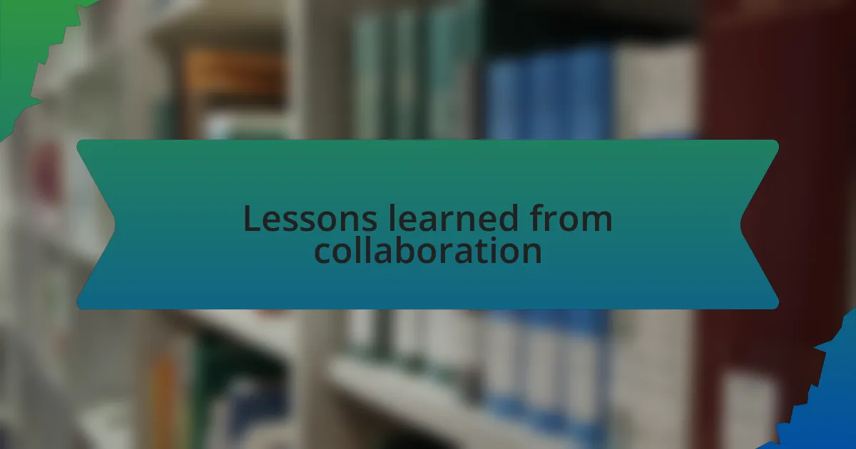 Lessons learned from collaboration