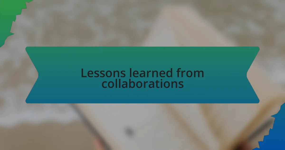 Lessons learned from collaborations