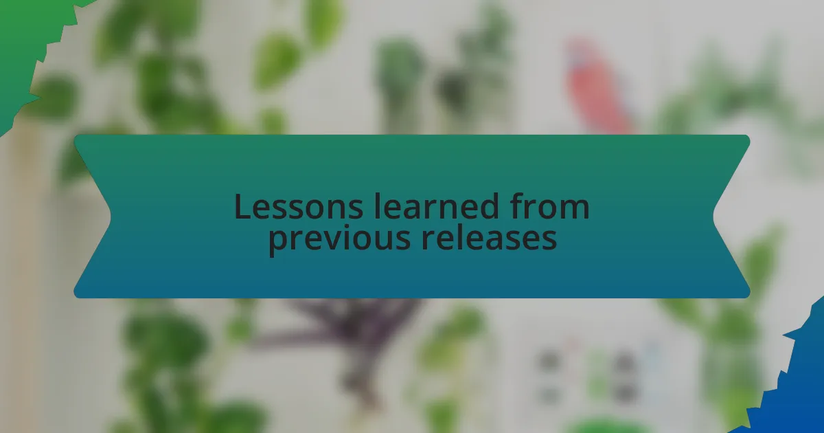 Lessons learned from previous releases