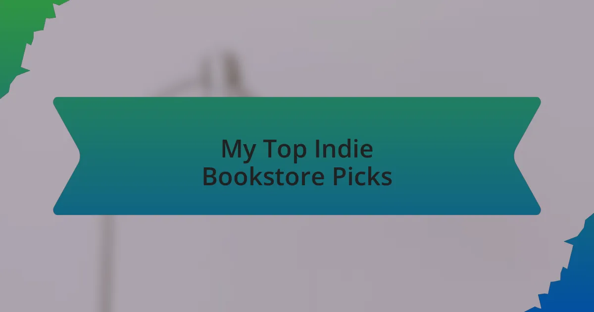 My Top Indie Bookstore Picks
