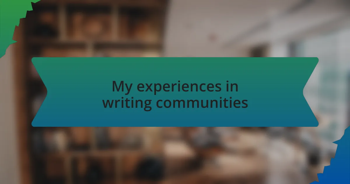 My experiences in writing communities