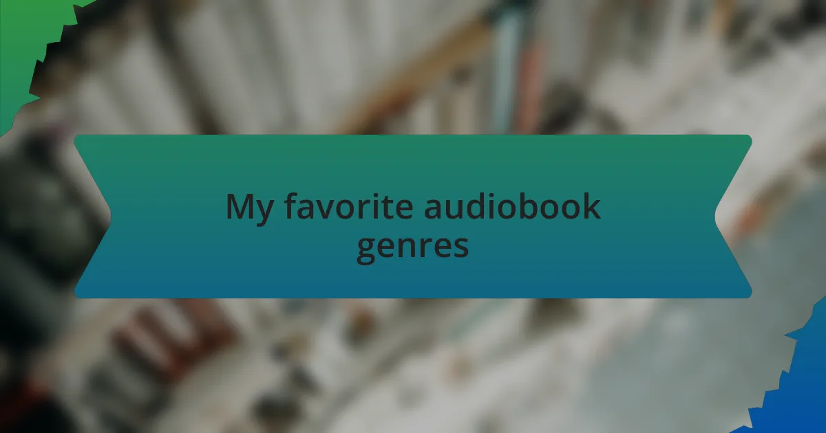 My favorite audiobook genres