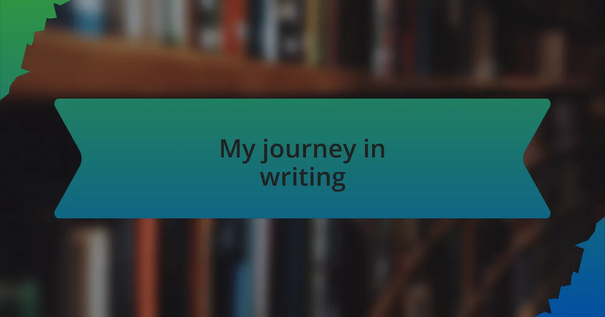 My journey in writing