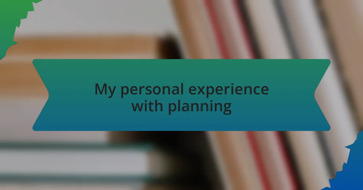 My personal experience with planning