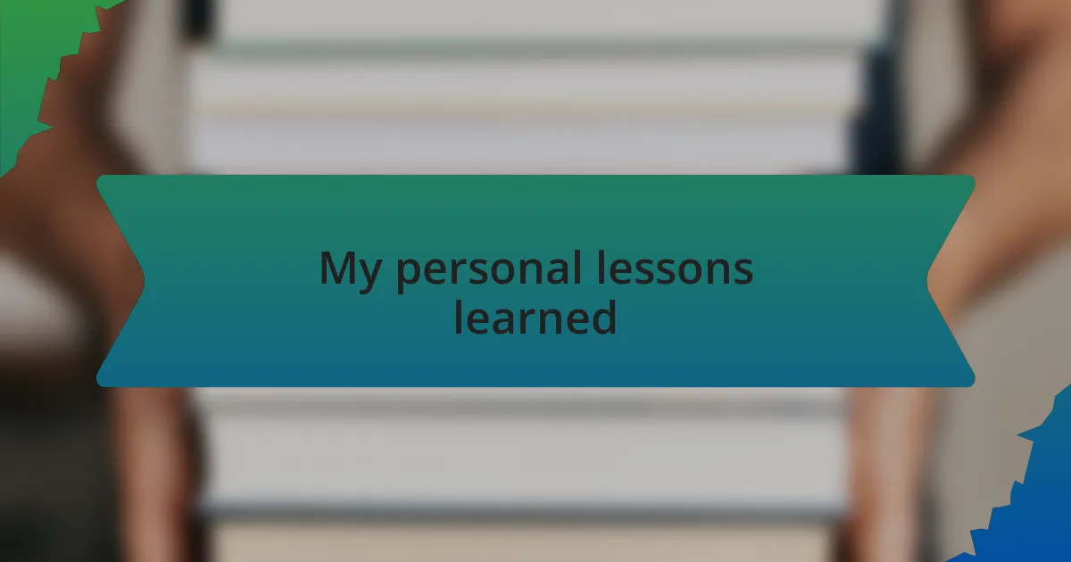 My personal lessons learned