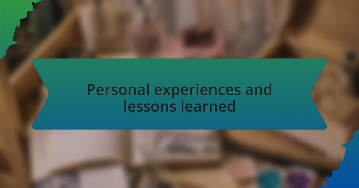 Personal experiences and lessons learned