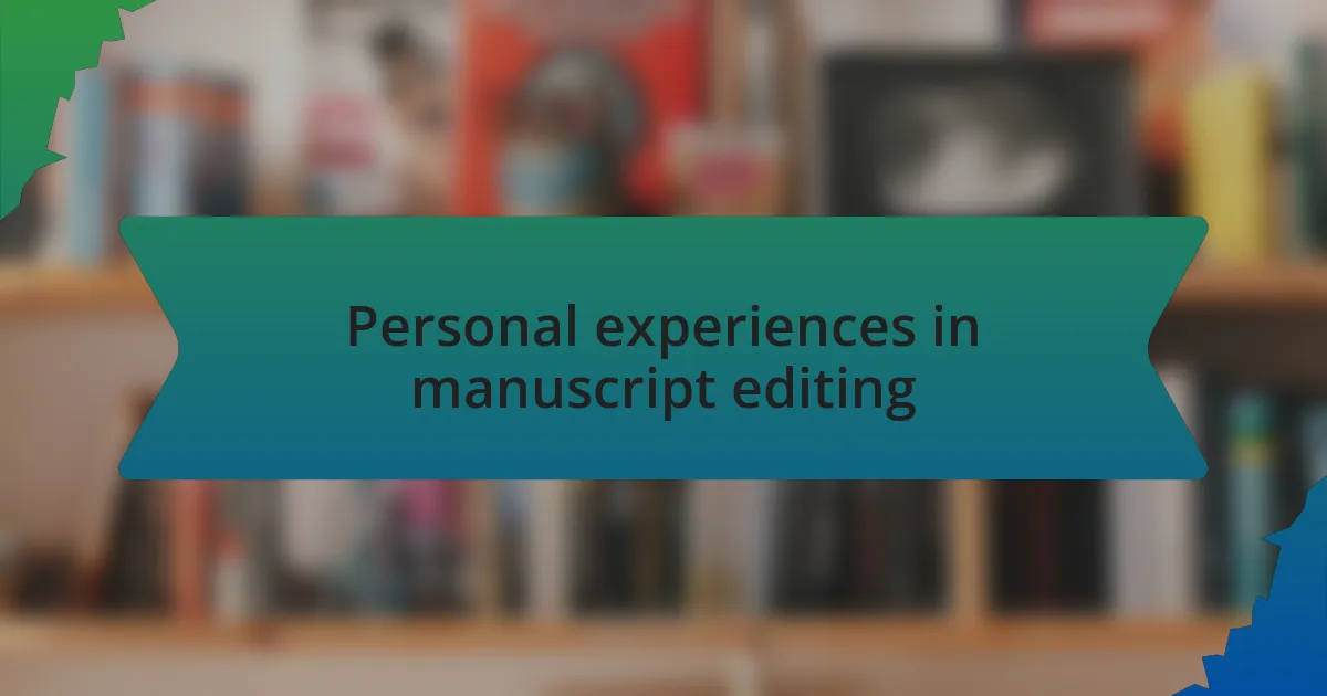 Personal experiences in manuscript editing
