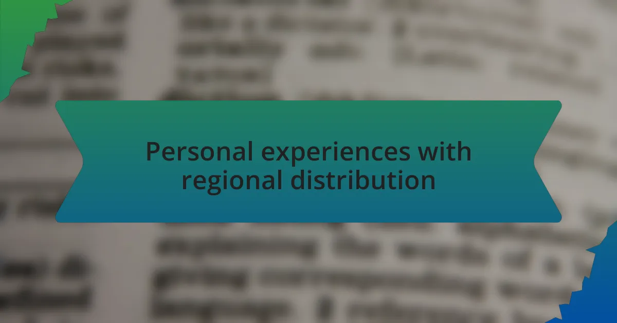 Personal experiences with regional distribution