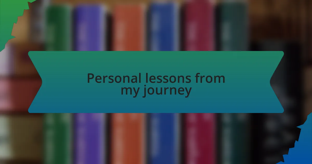 Personal lessons from my journey