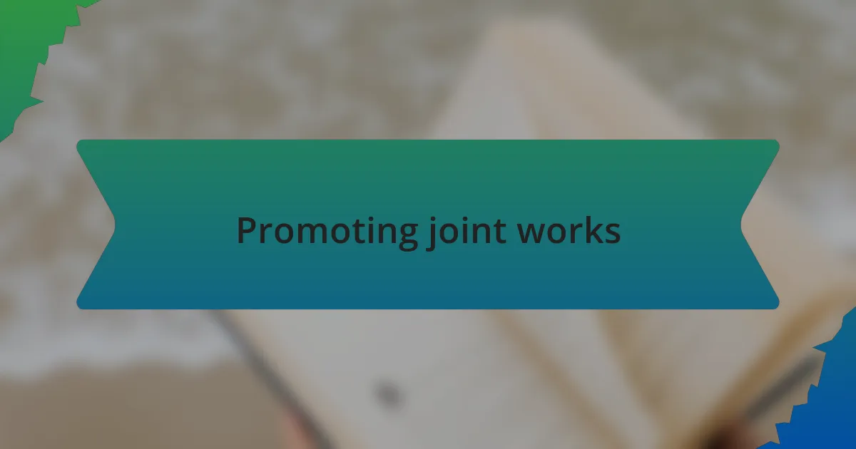 Promoting joint works