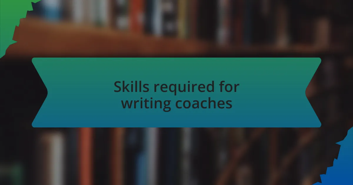Skills required for writing coaches