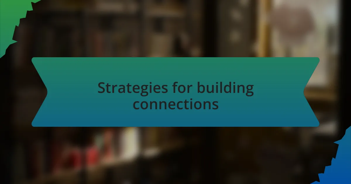 Strategies for building connections