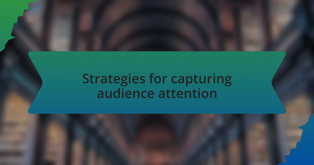 Strategies for capturing audience attention