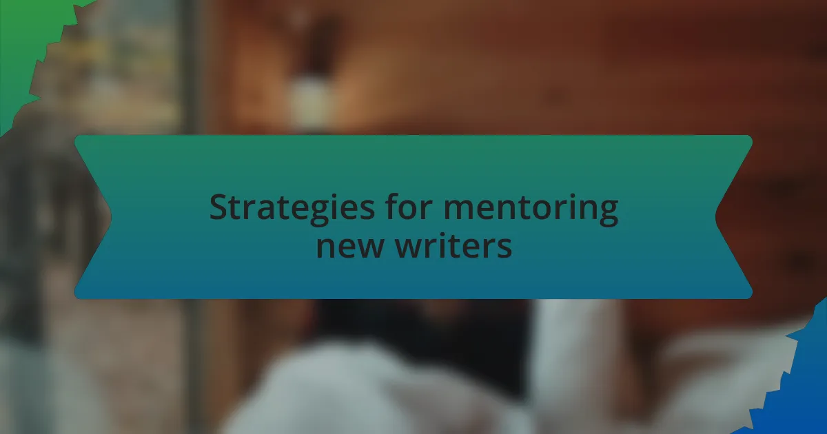 Strategies for mentoring new writers