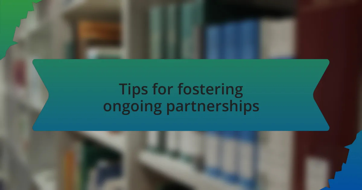 Tips for fostering ongoing partnerships