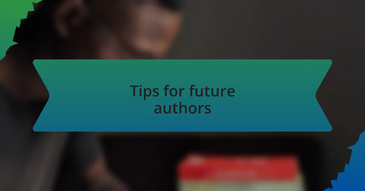 Tips for future authors