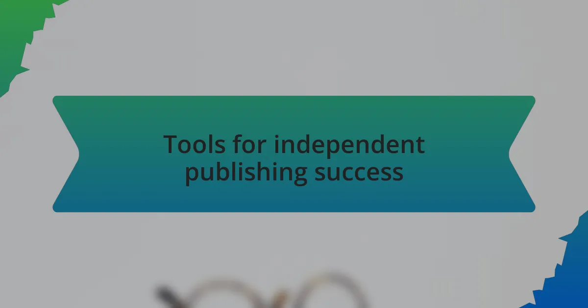 Tools for independent publishing success