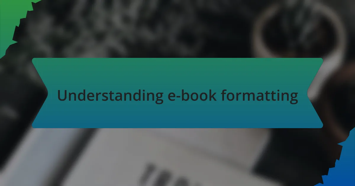 Understanding e-book formatting