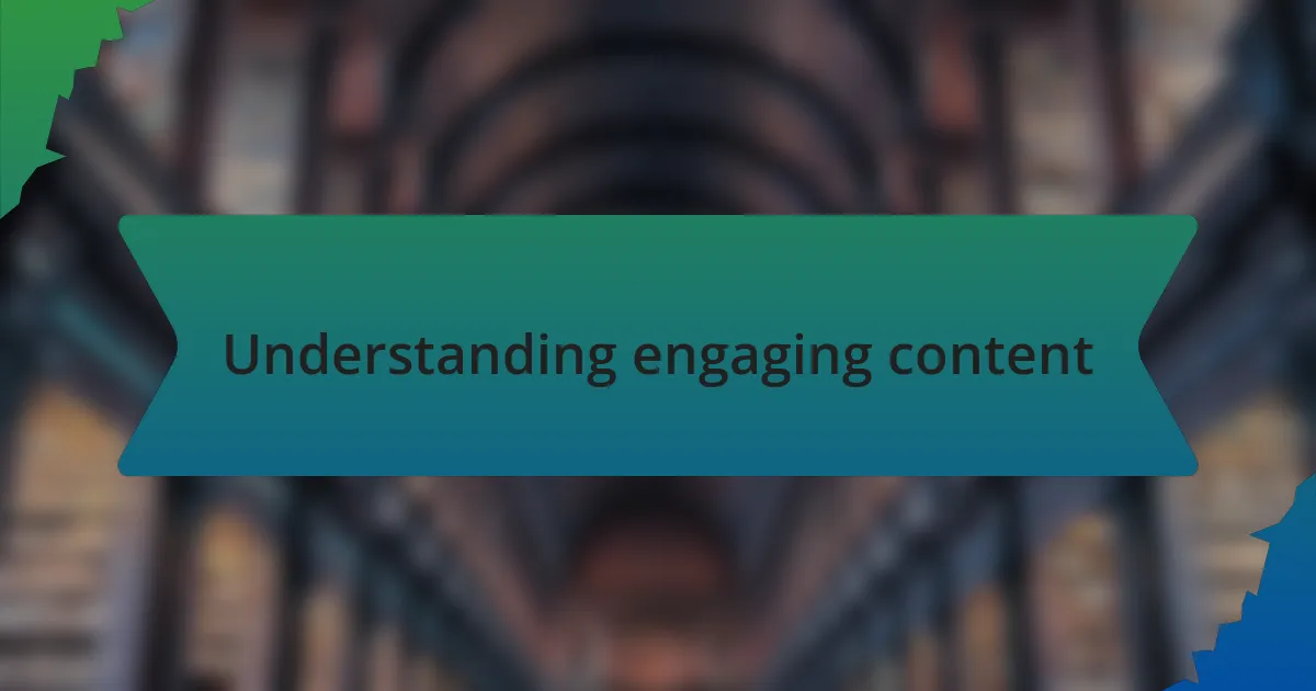 Understanding engaging content
