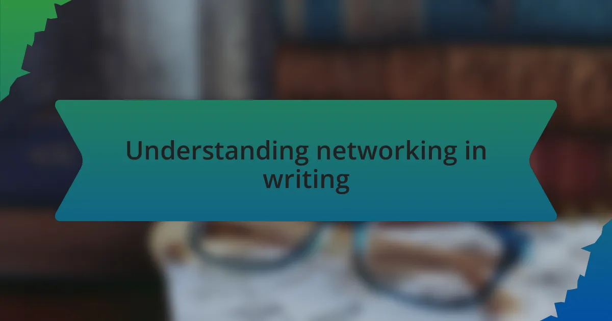 Understanding networking in writing