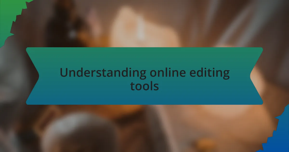 Understanding online editing tools