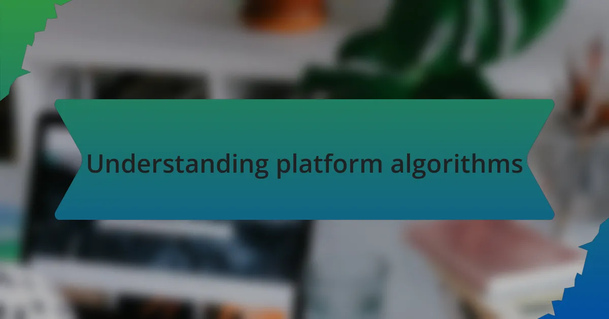 Understanding platform algorithms